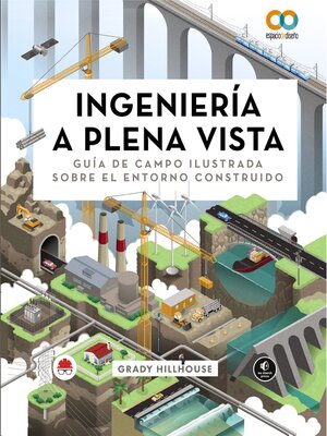 cover image of Ingeniería a plena vista. Guía de campo ilustrada sobre el entorno construido